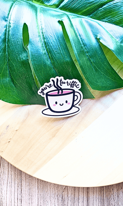 You are Tea rrific Sticker