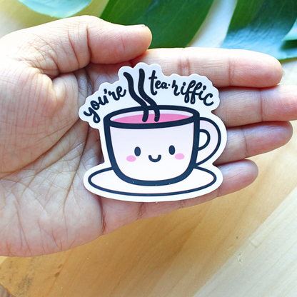 You are Tea rrific Sticker