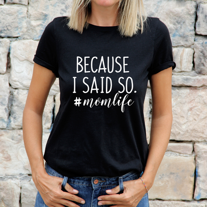 Because  I said So Mama Shirt