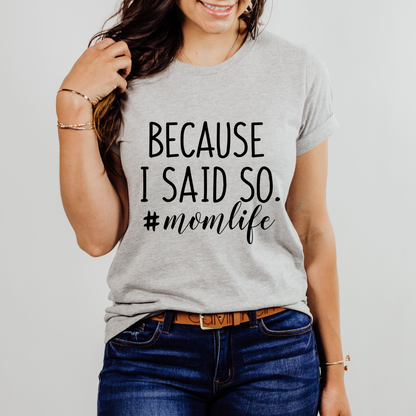 Because  I said So Mama Shirt