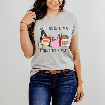 Can't Talk Right Now Doing Teacher Stuff Shirt & Sweatshirt