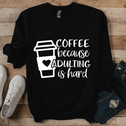 Coffee Because Adulting is hard Shirt & Sweatshirt