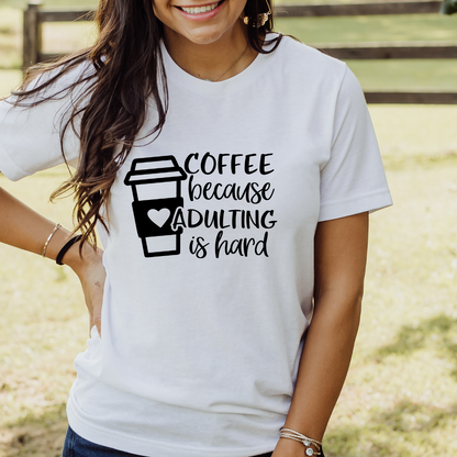 Coffee Because Adulting is hard Shirt & Sweatshirt