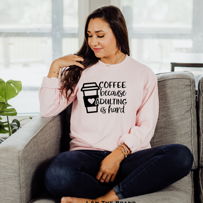 Coffee Because Adulting is hard Shirt & Sweatshirt