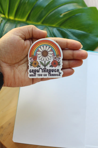 Grow through what you go through sticker