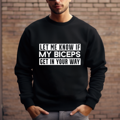 Let me know if my biceps Get in Your Way Shirt