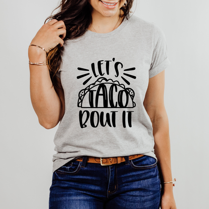 Lets Taco About It Shirt